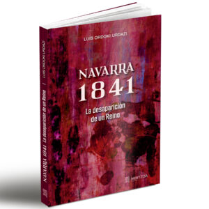 LIBRO NAVARRA 1841, LA DESAPARICIÓN DE UN REINO